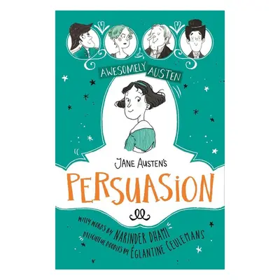 Awesomely Austen - Illustrated and Retold: Jane Austen's Persuasion - Narinder Dhami