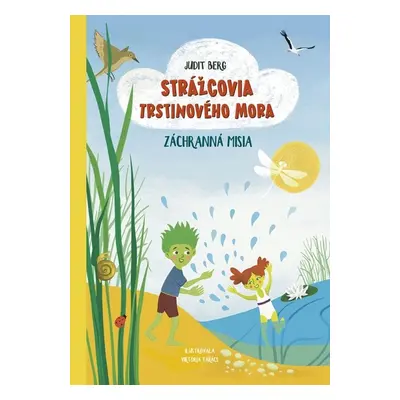 Strážcovia Trstinového mora Záchranná misia - Judit Bergová