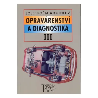 Opravárenství a diagnostika III - J. Pošta