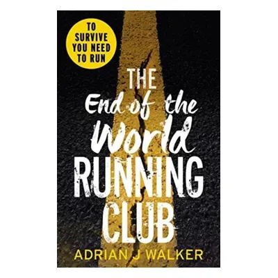 The End of the World Running Club - Adrian J. Walker