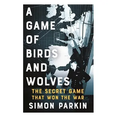 A Game of Birds and Wolves - Simon Parkin