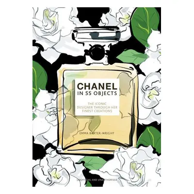 <BR>Chanel in 55 Objects - Emma Baxter-Wright