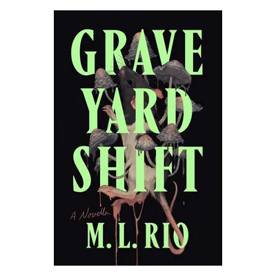 Graveyard Shift - M. L. Rio