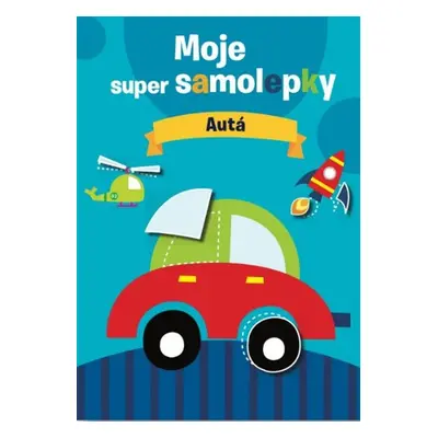 Moje super samolepky Autá - Autor Neuveden