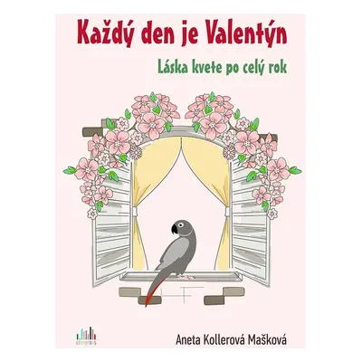 Každý den je Valentýn - Aneta Kollerová Mašková