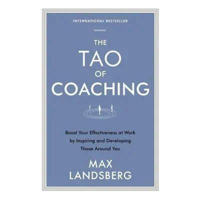 The Tao of Coaching - Max Landsberg