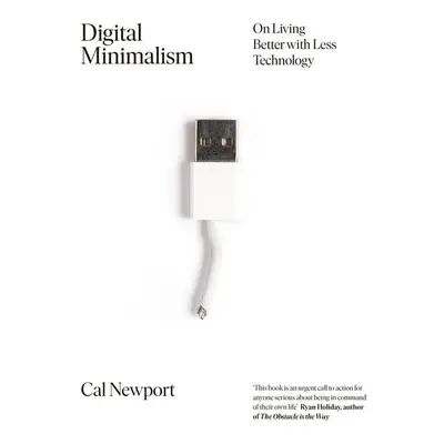 Digital Minimalism - Cal Newport