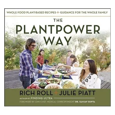 Plantpower Way: Whole Food Plant-Based Recipes - Rick Roll