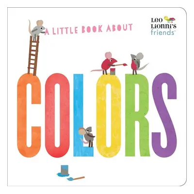 A Little Book About Colors (Leo Lionni's Friends) - Leo Lionni