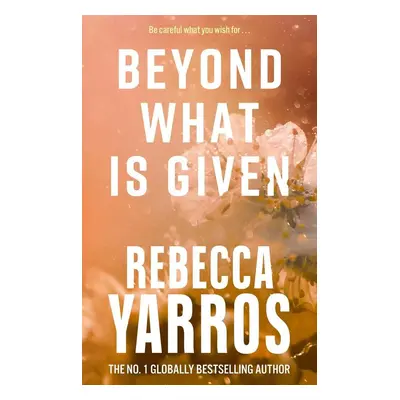 Beyond What is Given - Rebecca Yarros