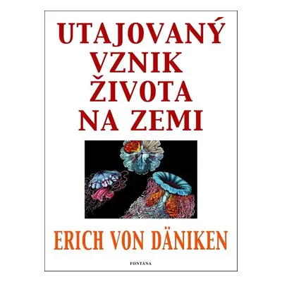 Utajovaný vznik života na zemi - Erich von Däniken