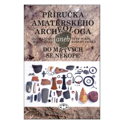 Příručka amatérského archeologa - Jan Hajšman