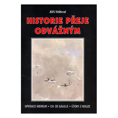 Historie přeje odvážným - Drahoslava Stibralová