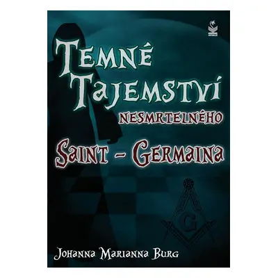 Temné tajemství nesmrtelného Saint-Germaina - Jahanna Marianna Burg