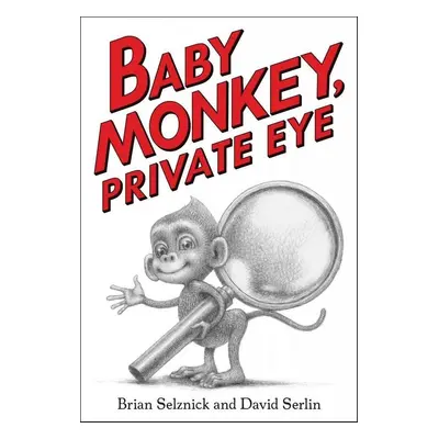 Baby Monkey, Private Eye - Brian Selznick