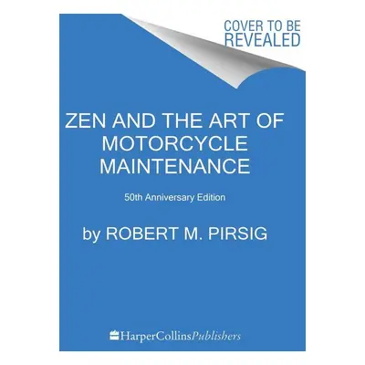 Zen and the Art of Motorcycle Maintenance [50th Anniversary Edition] - Robert M. Pirsig