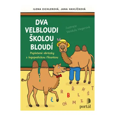 Dva velbloudi školou bloudí - Ilona Eichlerová