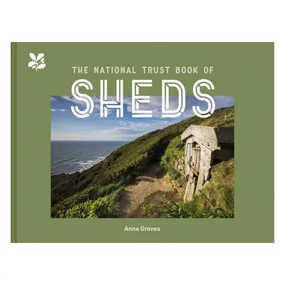 National Trust Book of Sheds - Anna Groves