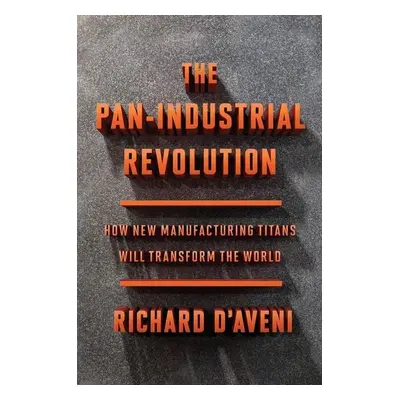 The Pan-Industrial Revolution - Richard D'Aveni