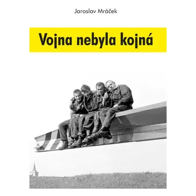 Vojna nebyla kojná - Jaroslav Mráček