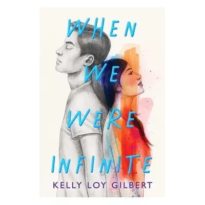 When We Were Infinite - Kelly Loy Gilbert