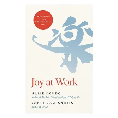 Joy at Work - Scott Sonenshein