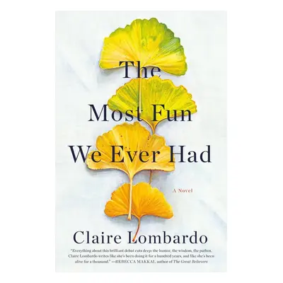 The Most Fun We Ever Had - Claire Lombardo