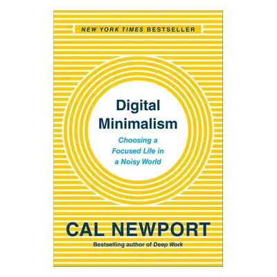 Digital Minimalism - Cal Newport