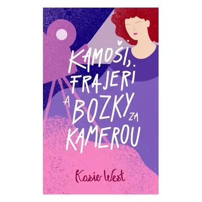 Kamoši, frajeri a bozky za kamerou - Kasie West