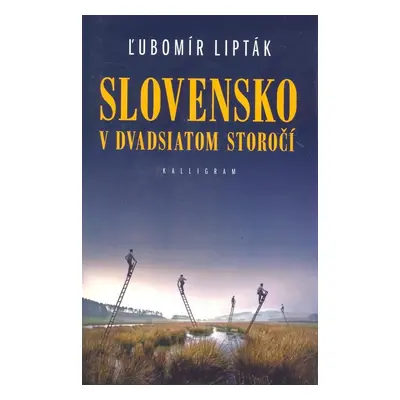 Slovensko v dvadsiatom storočí - Ľubomír Lipták