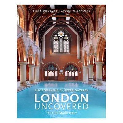 London Uncovered - Peter Dazely