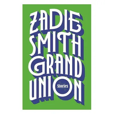 Grand Union - Zadie Smith