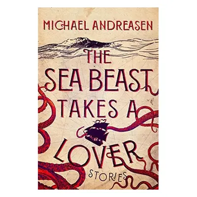 Sea Beast Takes a Lover - Michael Andreasen