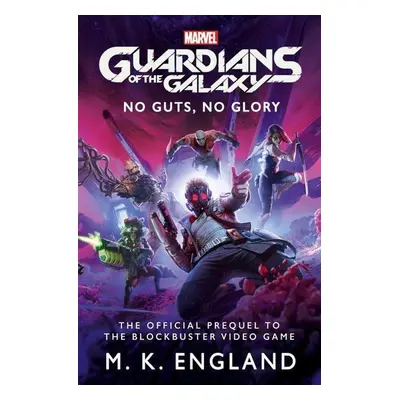 Marvel's Guardians of the Galaxy: No Guts, No Glory - Autor Neuveden