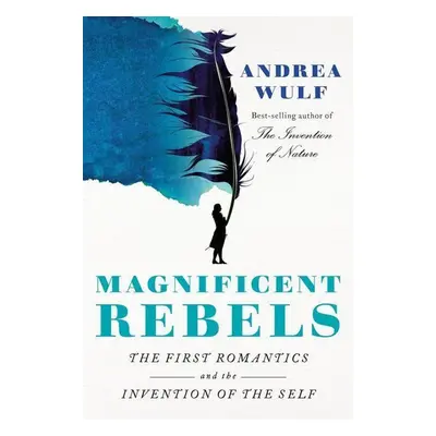 Magnificent Rebels - Andrea Wulf