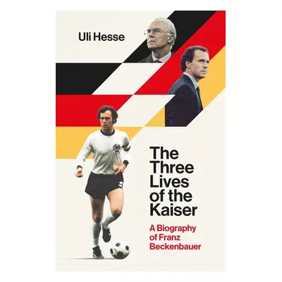 The Three Lives of the Kaiser - Uli Hesse