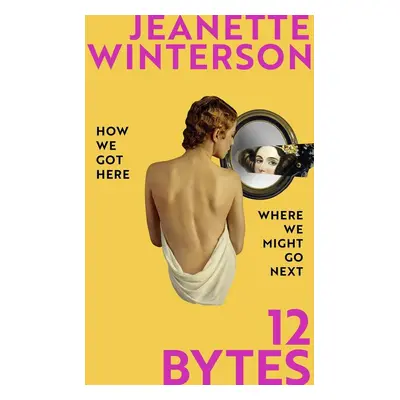 12 Bytes - Jeanette Winterson