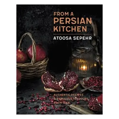 From a Persian Kitchen - Atoosa Sepehr