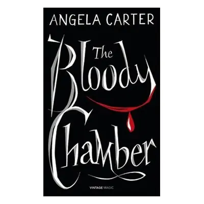 The Bloody Chamber and Other Stories - Angela Carter