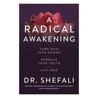 A Radical Awakening - Shefali Tsabary