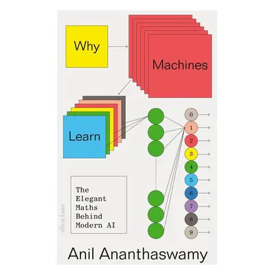 Why Machines Learn - Anil Ananthaswamy