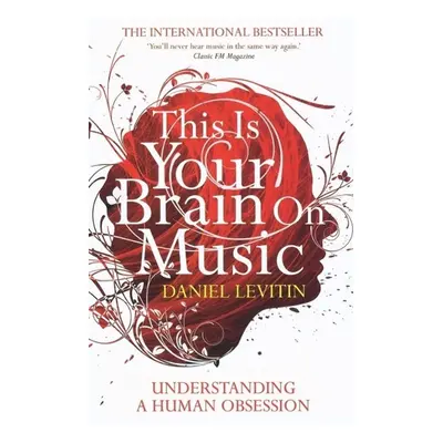 This Is Your Brain on Music - Daniel J. Levitin