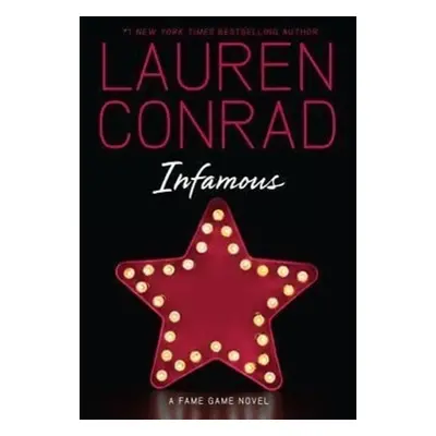 Infamous: A Fame Game Novel - Lauren Conrad