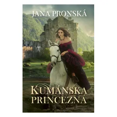 Kumánska princezná - Jana Pronská