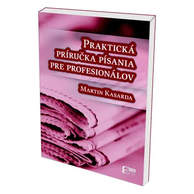 Praktická príručka písania pre profesionálov - Martin Kasarda