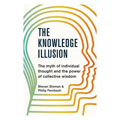 The Knowledge Illusion - Philip Fernbach