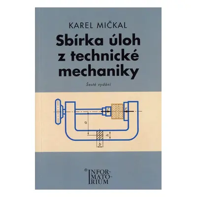 Sbírka úloh z technické mechaniky - Karel Mičkal