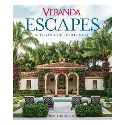 Veranda Escapes: Alluring Outdoor Style - Clinton Smith