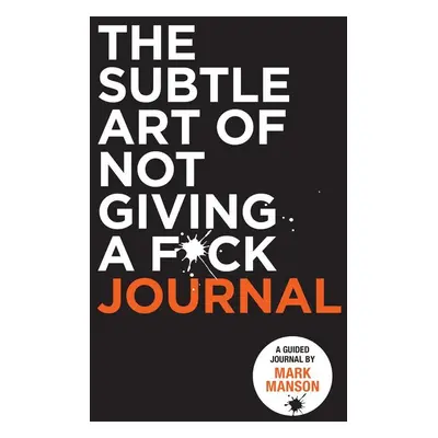 The Subtle Art of Not Giving a F*ck Journal - Mark Manson