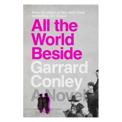 All The World Beside - Garrard Conley